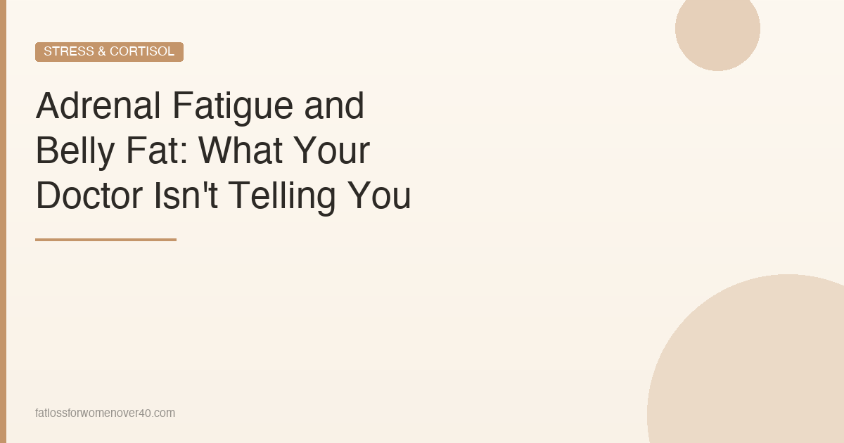 Adrenal Fatigue and Belly Fat