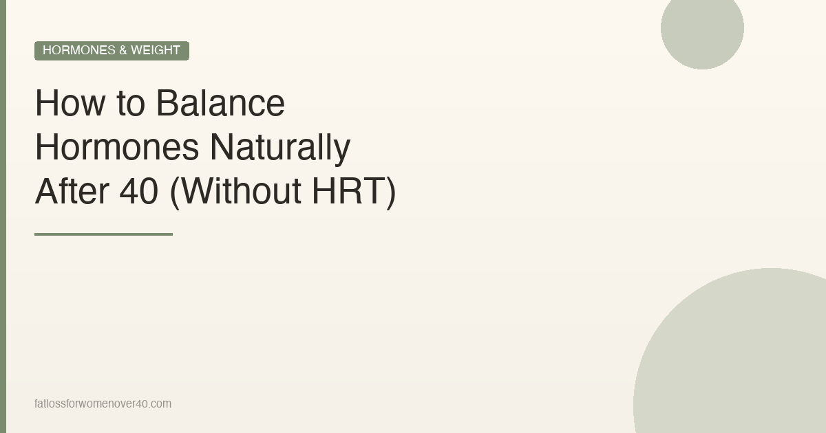 How to Balance Hormones Naturally After 40
